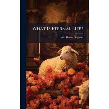 What Is Eternal Life?