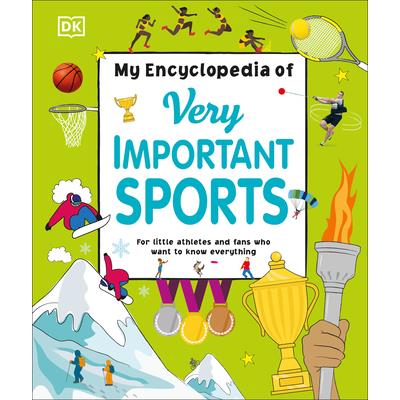 My Encyclopedia of Very Important SportsFor Little Athletes and Fans Who Want to Know Ever