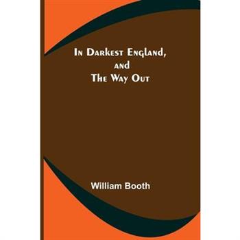 In Darkest England, and the Way Out