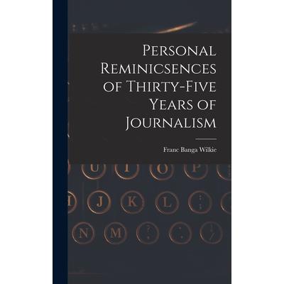 Personal Reminicsences of Thirty-Five Years of Journalism