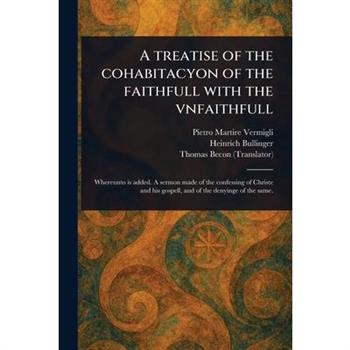 A Treatise of the Cohabitacyon of the Faithfull With the Vnfaithfull