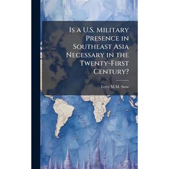 Is a U.S. Military Presence in Southeast Asia Necessary in the Twenty-First Century?
