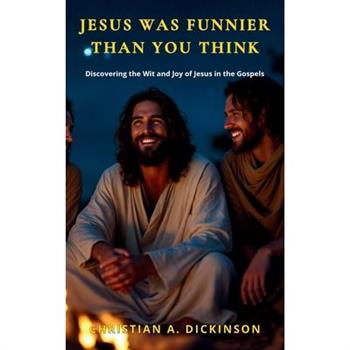 Jesus Was Funnier Than You Think