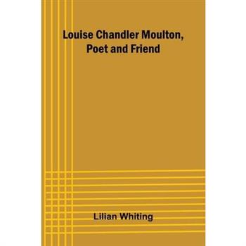 Louise Chandler Moulton, Poet and Friend