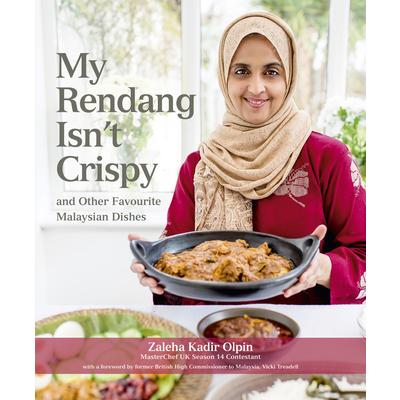 My Rendang Isn’t CrispyAnd Other Favourite Malaysian Dishes