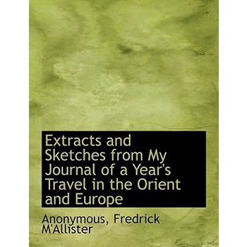 Extracts and Sketches from My Journal of a Year’s Travel in the Orient and Europe