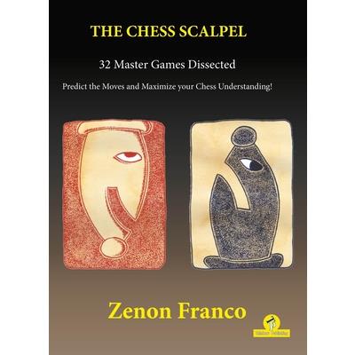 The Chess Scalpel - 32 Master Games Dissected