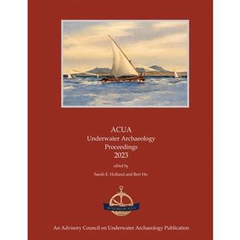 ACUA Underwater Archaeology Proceedings 2023