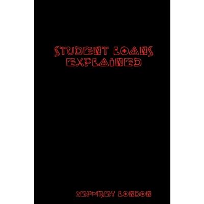 Student Loans Explained