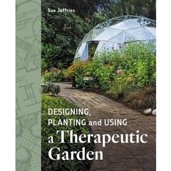 Designing, Planting and Using a Therapeutic Garden