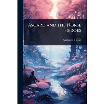 Asgard and the Norse Heroes