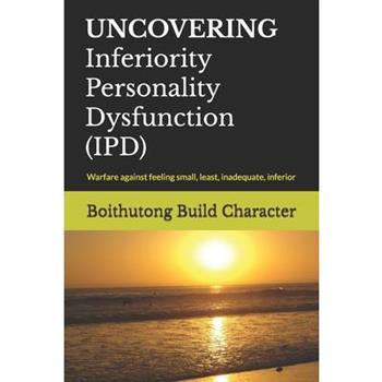 UNCOVERING Inferiority Personality Dysfunction (IPD)