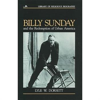 Billy Sunday and the Redemption of Urban America