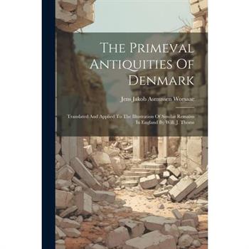 The Primeval Antiquities Of Denmark