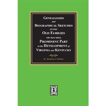 Genealogies and Biographical Sketches of some Old Families who have taken Prominent part in the development of Virginia and Kentucky