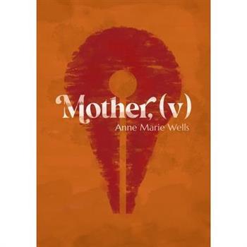 Mother, (v)