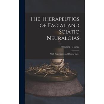The Therapeutics of Facial and Sciatic Neuralgias