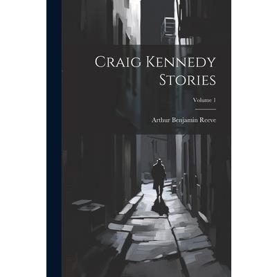 Craig Kennedy Stories; Volume 1
