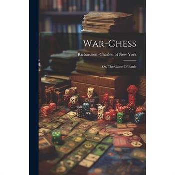 War-chess; Or, The Game Of Battle
