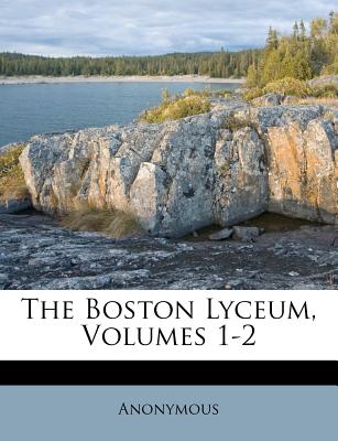 The Boston Lyceum, Volumes 1-2