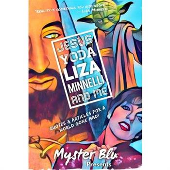 Jesus Yoda Liza Minnelli and Me