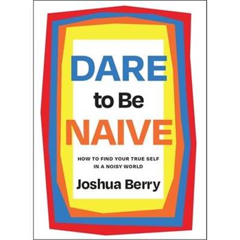 Dare to Be Naive