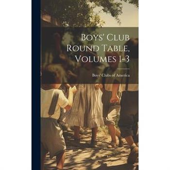 Boys' Club Round Table, Volumes 1-3