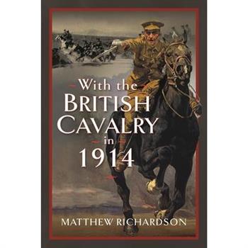 With the British Cavalry in 1914
