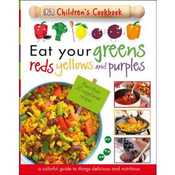Eat Your Greens, Reds, Yellows, and Purples