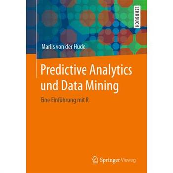 Predictive Analytics Und Data MiningEine Einf羹hrung Mit R