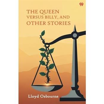 The Queen Versus Billy, And Other Stories