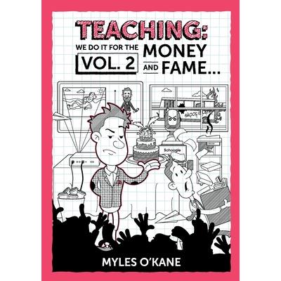 Teaching We Do It For The Money And Fame...Volume 2