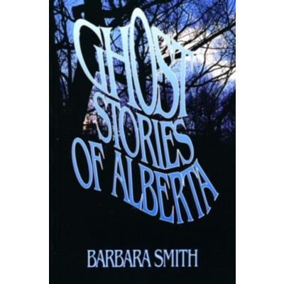 Ghost Stories of Alberta