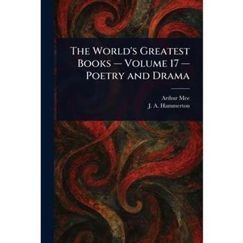 The World's Greatest Books - Volume 17 - Poetry and Drama