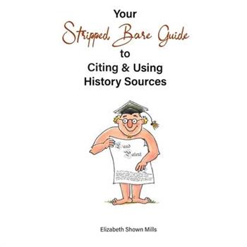 Your Stripped Bare Guide to Citing & Using History Sources