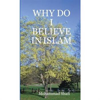 Why Do I Believe in Islam