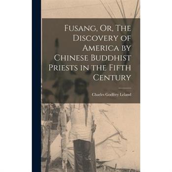 Fusang, Or, The Discovery of America by Chinese Buddhist Priests in the Fifth Century