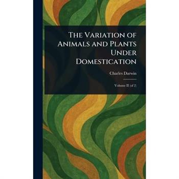 The Variation of Animals and Plants Under Domestication
