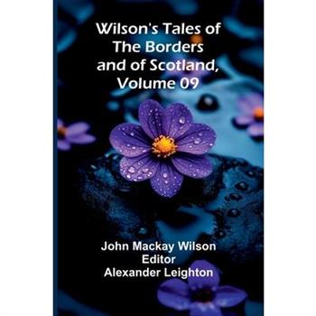 Wilson's Tales of the Borders and of Scotland, Volume 09