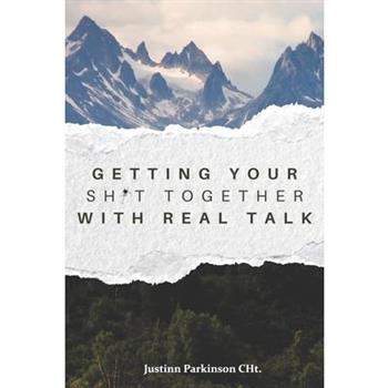 Getting your Sh*t Together with Real Talk
