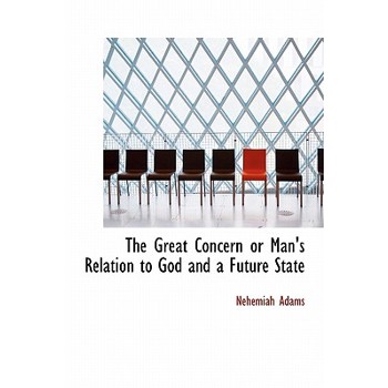 The Great Concern or Man's Relation to God and a Future State
