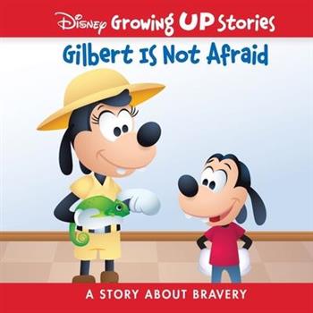 Disney Gilbert Is Not Afraid: A Story about Bravery