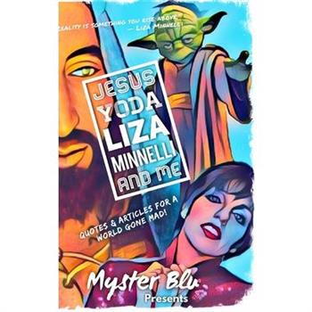 Jesus Yoda Liza Minnelli and Me