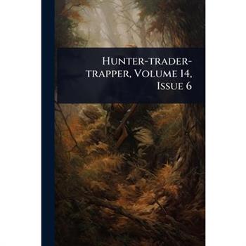 Hunter-trader-trapper, Volume 14, Issue 6