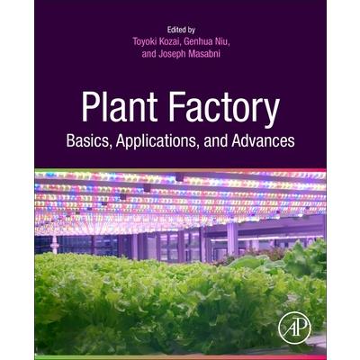 Plant Factory Basics, Applications and Advances