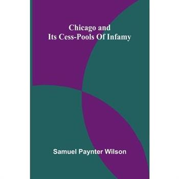 Chicago and its cess-pools of infamy
