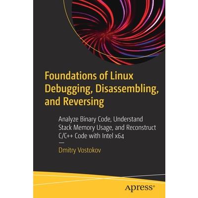 Foundations of Linux Debugging, Disassembling, and Reversing