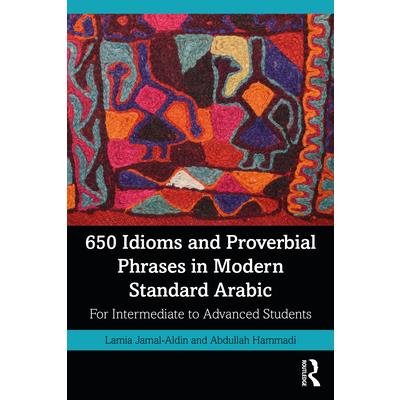 650 Idioms and Proverbial Phrases in Modern Standard Arabic