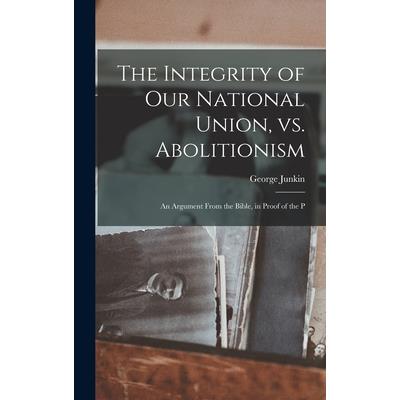 The Integrity of our National Union, vs. Abolitionism