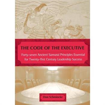 Code of the Executive: Forty-Seven Ancient Samurai Principles Essential for Twen